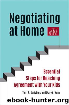 Negotiating at Home: Essential Steps for Reaching Agreement with Your Kids by Kurtzberg Terri R.; Kern Mary C.;