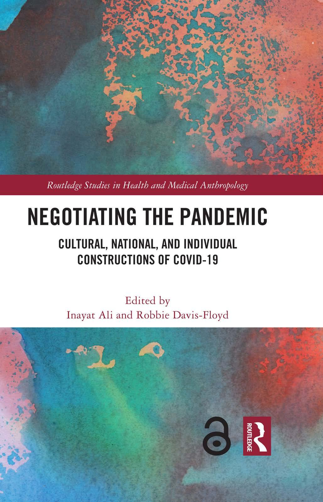 Negotiating the Pandemic: Cultural, National, and Individual Constructions of Covid-19 by Inayat Ali (editor) Robbie Davis-Floyd (editor)