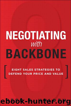 Negotiating with Backbone: Eight Sales Strategies to Defend Your Price and Value (Chris Mathews' Library) by Reed K. Holden
