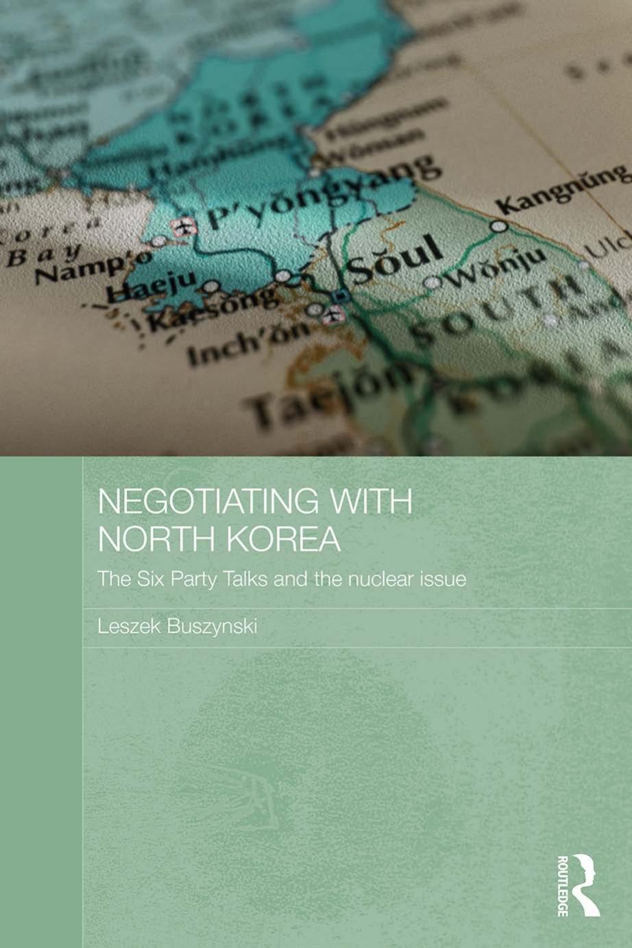 Negotiating with North Korea: The Six Party Talks and the Nuclear Issue (Repost) by Unknow