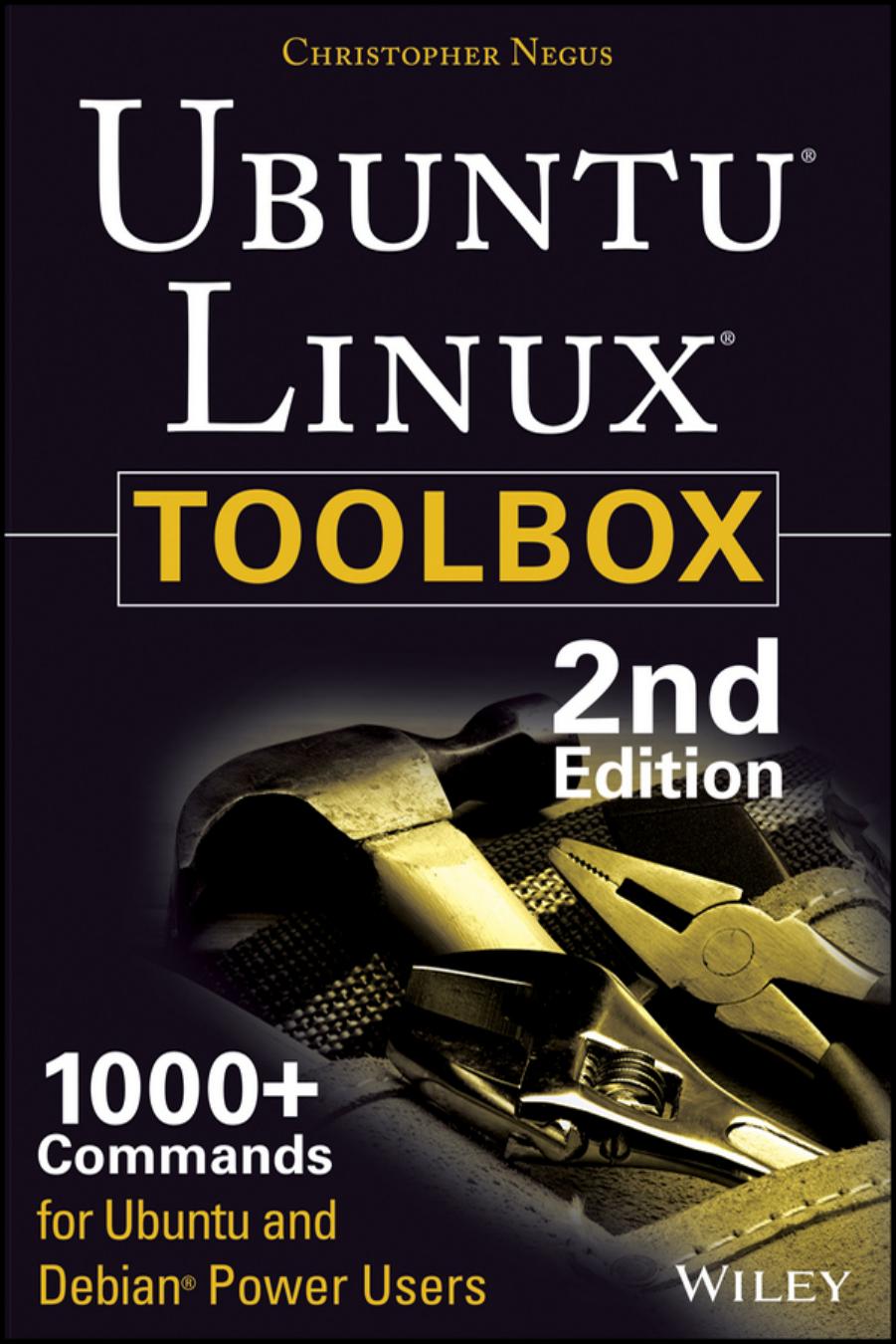 Negus C.Ubuntu Linux Toolbox.1000+ Commands for Ubuntu and Debian Power Users.2 Ed.Wiley.[ENG,370p.,2013] by Unknown