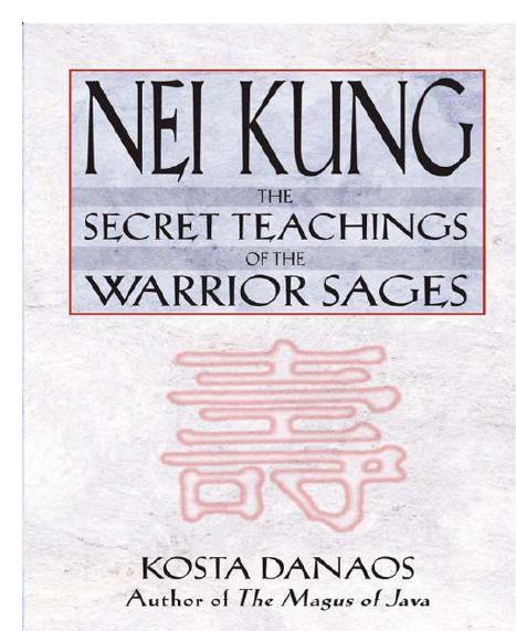Nei Kung: The Secret Teachings of the Warrior Sages by Danaos Kosta