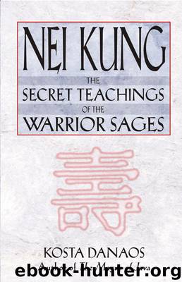 Nei Kung: The Secret Teachings of the Warrior Sages by Kosta Danaos