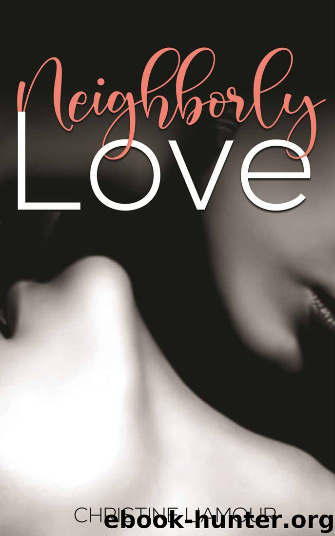 Neighborly Love by Christine L'Amour