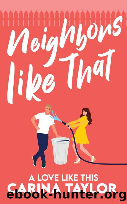 Neighbors Like That by Carina Taylor