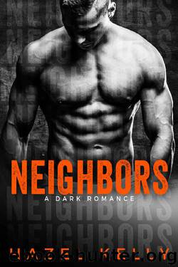 Neighbors: A Dark Romance (Soulmates Series Book 7) by Hazel Kelly