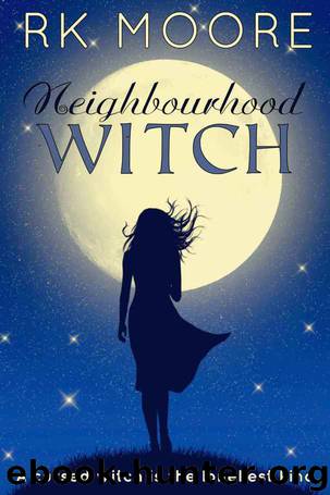 Neighbourhood Witch (A Paranormal Romance) by RK Moore