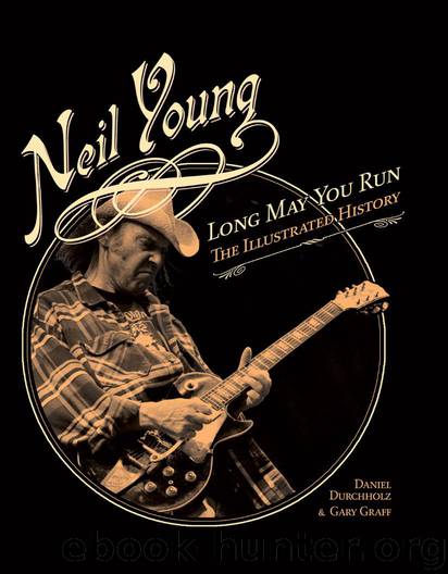 Neil Young: Long May You Run by Gary Graff & Daniel Durchholz