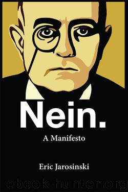 Nein. a Manifesto by Eric Jarosinski
