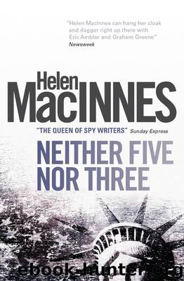 Neither Five Nor Three by Helen MacInnes