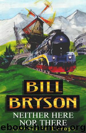 Neither Here, Nor There by Bill Bryson