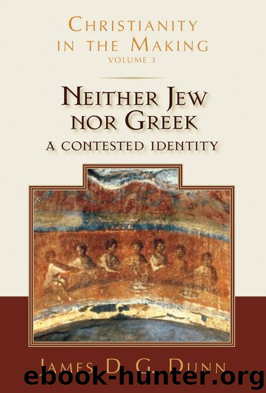 Neither Jew nor Greek: A Contested Identity (Christianity in the Making, Volume 3) by James D. G. Dunn