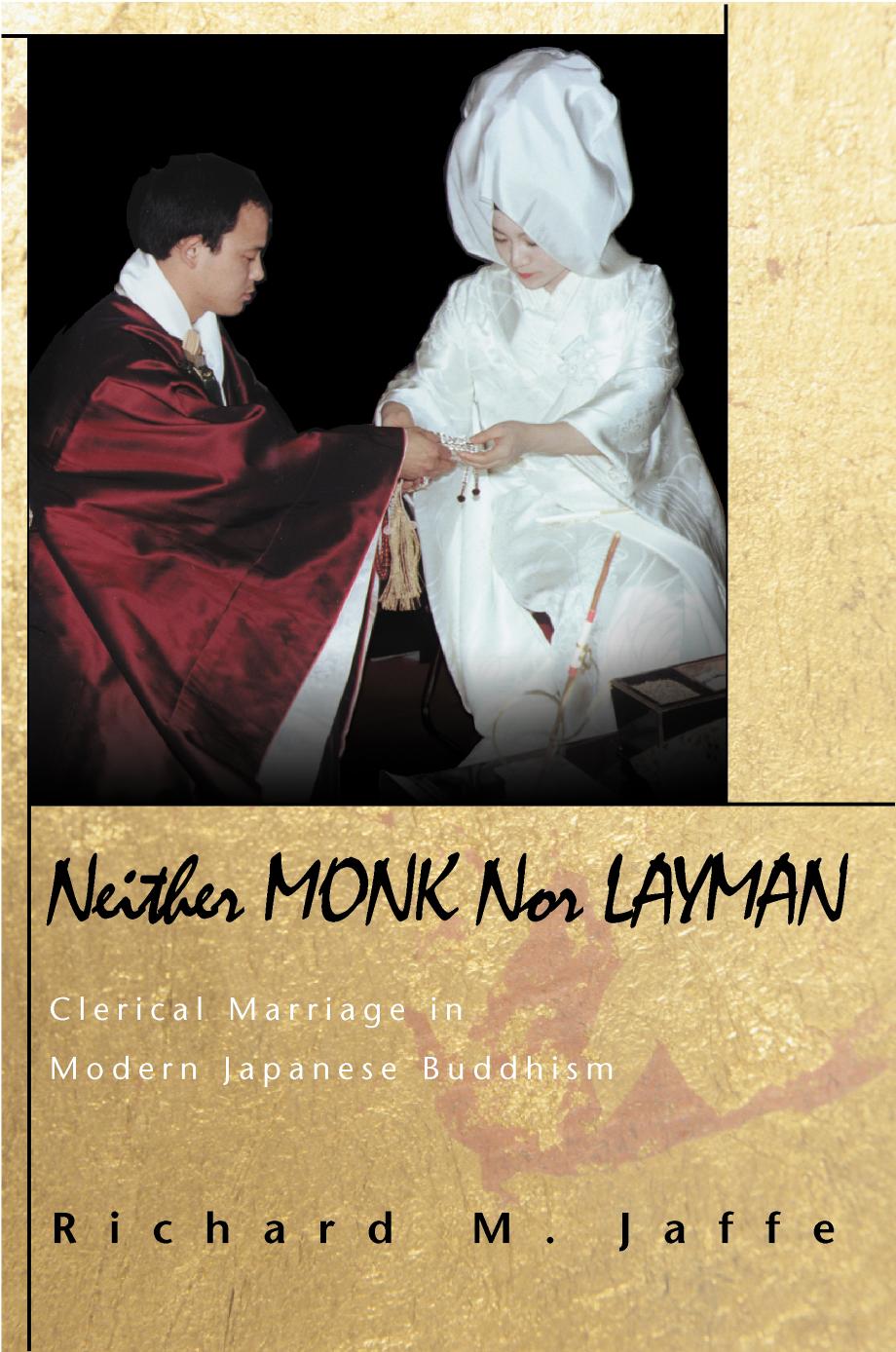 Neither Monk nor Layman: Clerical Marriage in Modern Japanese Buddhism by Richard M. Jaffe