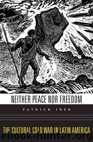 Neither Peace nor Freedom by Patrick Iber