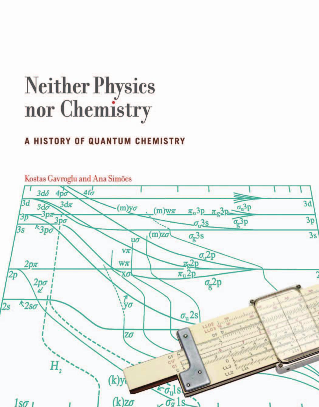 Neither Physics nor Chemistry: A History of Quantum Chemistry by Kostas Gavroglu & Ana Simoes