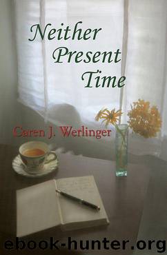 Neither Present Time by Caren J. Werlinger