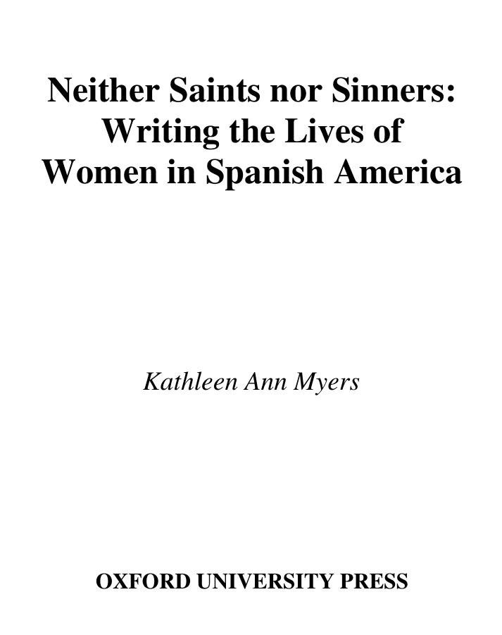 Neither Saints Nor Sinners: Writing the Lives of Women in Spanish America by Kathleen Ann Myers