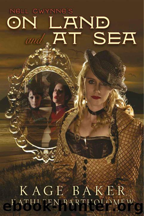 Nell Gwynne's On Land and At Sea by Kage Baker & Kathleen Bartholomew