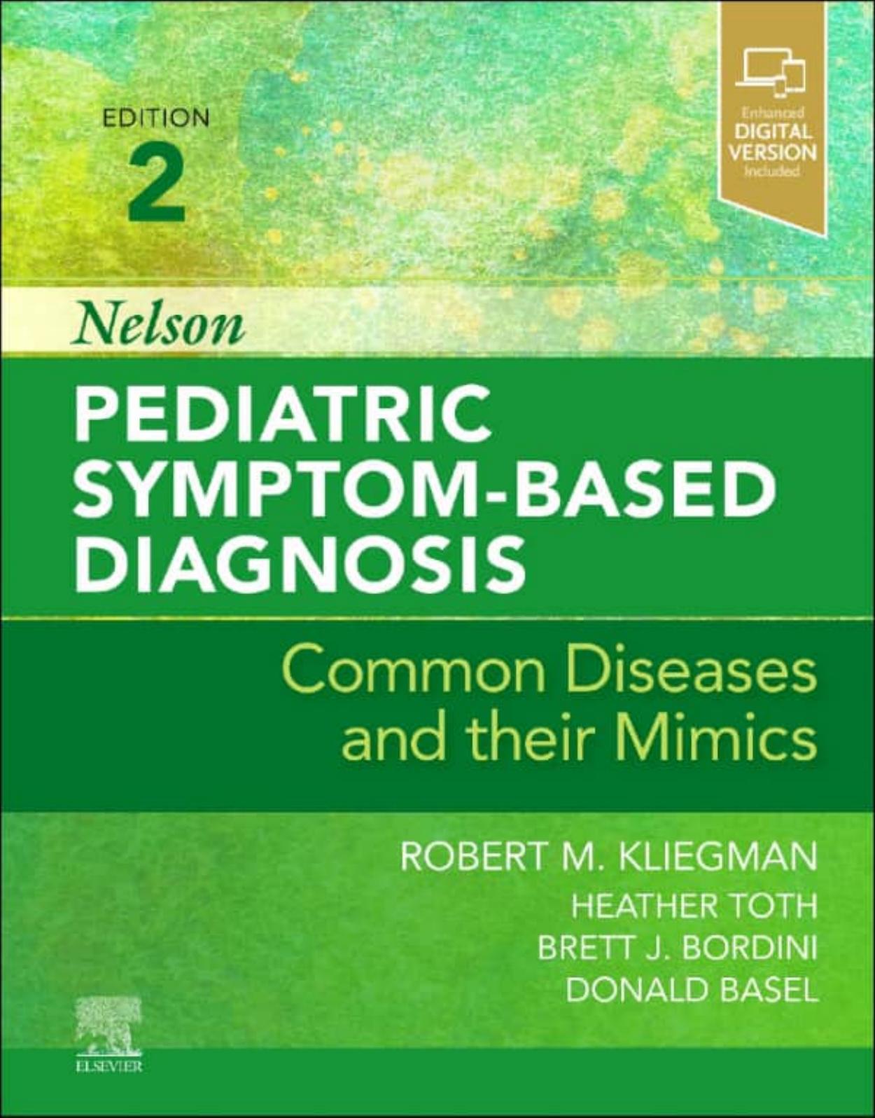 Nelson Pediatric Symptom-Based Diagnosis: Common Diseases and their Mimics by Robert M. Kliegman; Heather Toth; Brett J. Bordini; Donald Basel