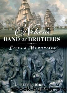 Nelson's Band of Brothers: Lives and Memorials by Captain Peter Hore