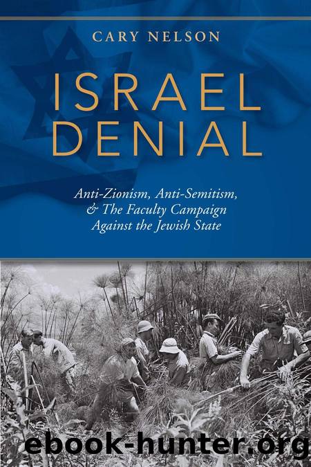 Nelson, Cary - Israel Denial  Anti-Zionism, Anti-Semitism,   the Faculty Campaign Against the Jewish State by Indiana University Press (2019)