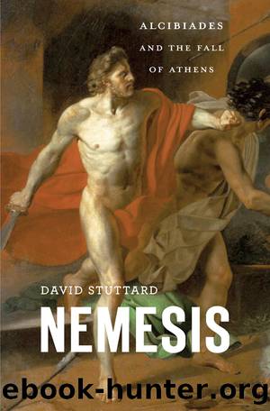 Nemesis : Alcibiades and the Fall of Athens (9780674919662) by Stuttard David
