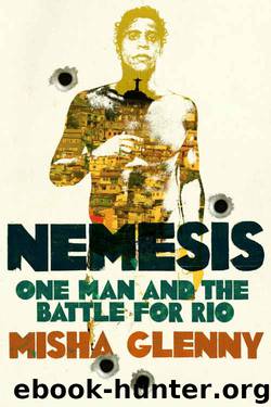 Nemesis: One Man and the Battle for Rio by Misha Glenny