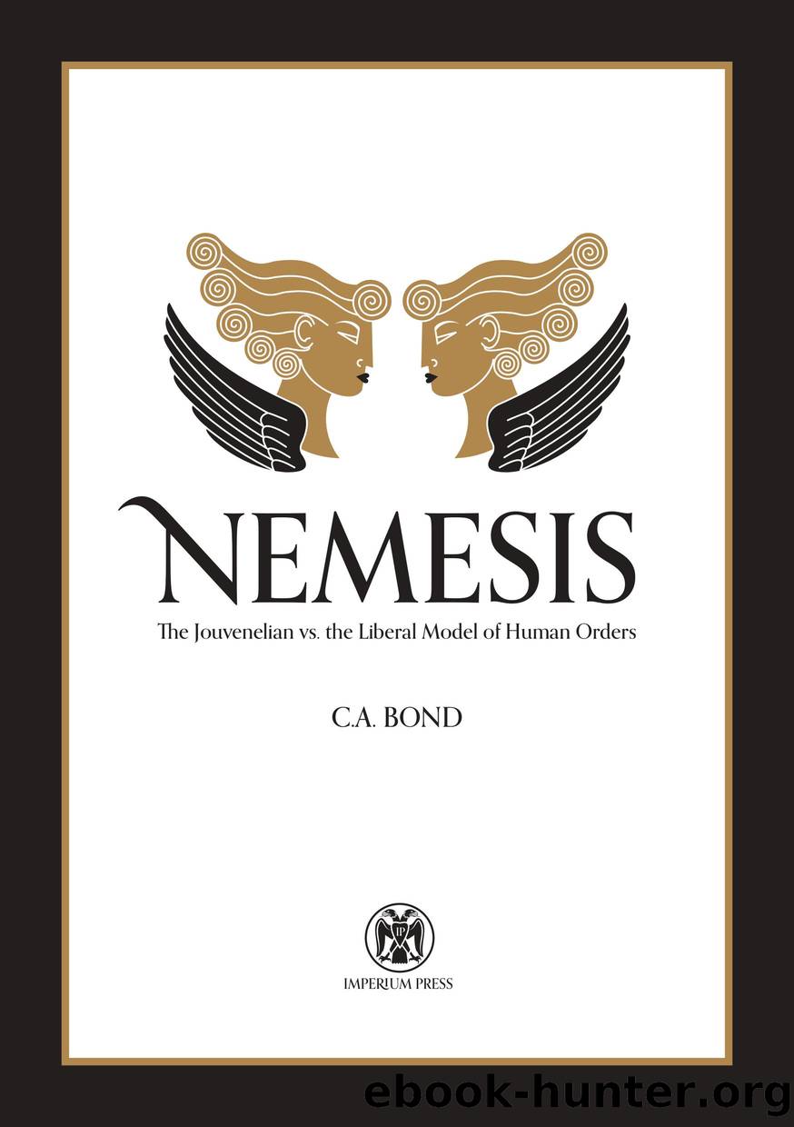 Nemesis: The Jouvenelian vs. the Liberal Model of Human Orders (ARC) by C.A. Bond