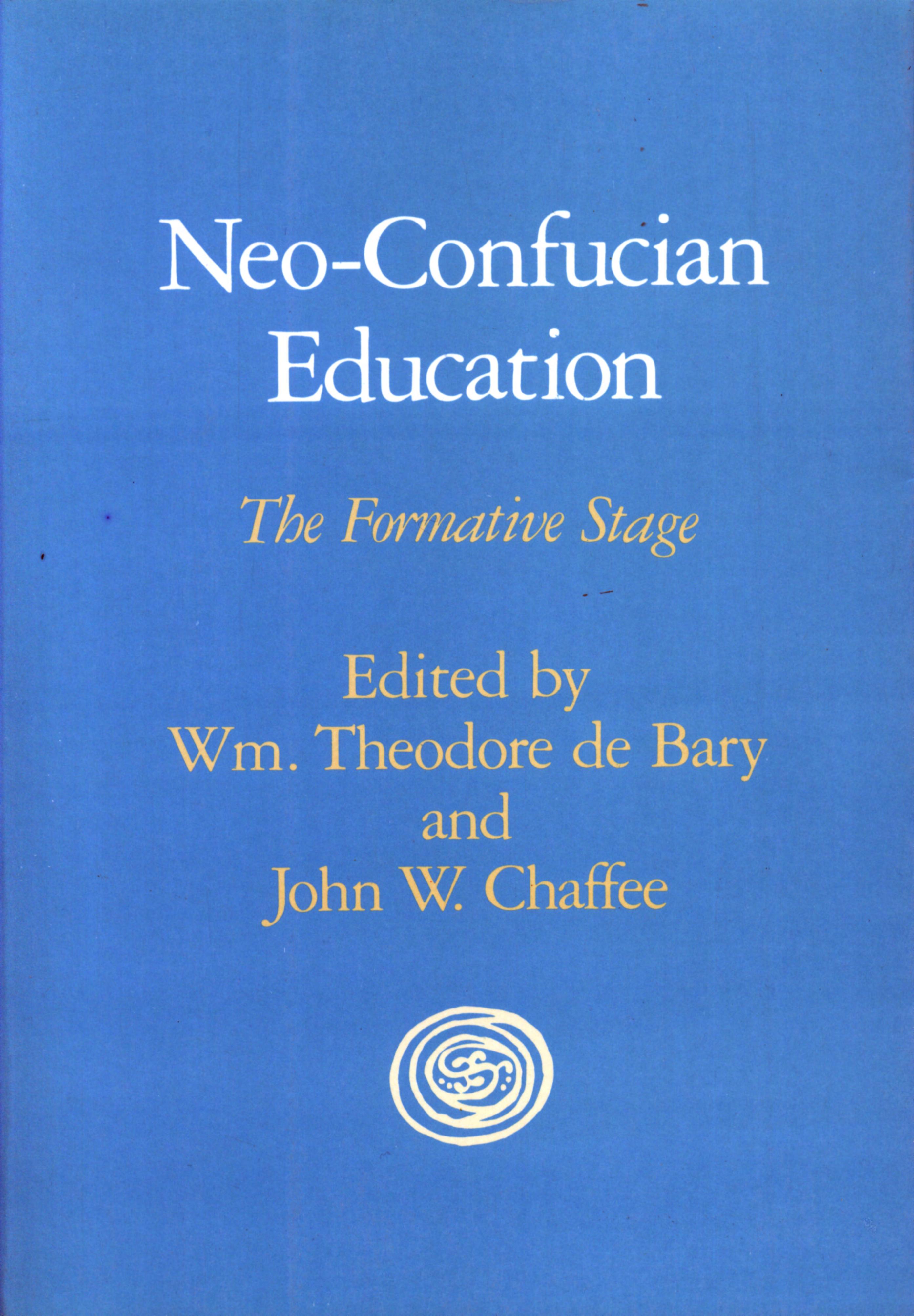 Neo-Confucian Education: The Formative Stage by Wm. Theodore de Bary; John W. Chaffee