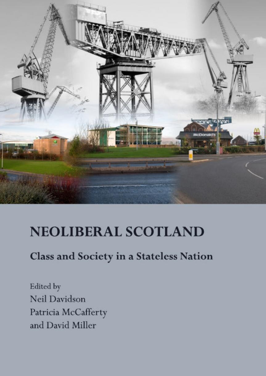 Neo-Liberal Scotland: Class and Society in a Stateless Nation by Neil Davidson Neil Davidson Patricia McCafferty David Miller