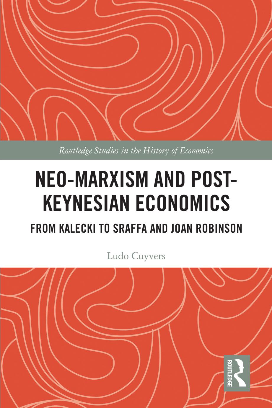 Neo-Marxism and Post-Keynesian Economics: From Kalecki to Sraffa and Joan Robinson by Ludo Cuyvers
