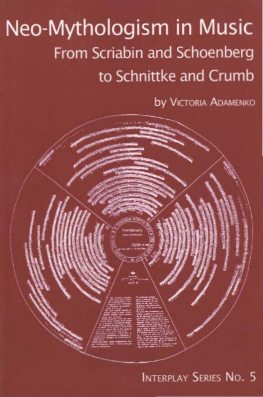 Neo-mythologism in music : from Scriabin and Schoenberg to Schnittke and Crumb by Victoria Adamenko