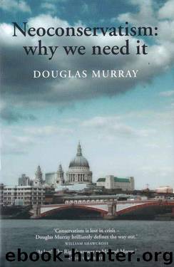 NeoConservatism: Why We Need It by Douglas Murray
