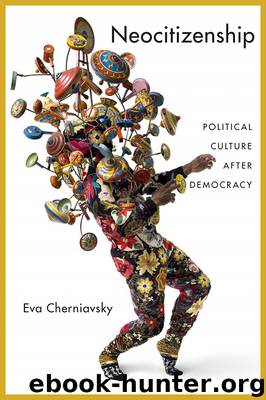 Neocitizenship: Political Culture After Democracy by Eva Cherniavsky
