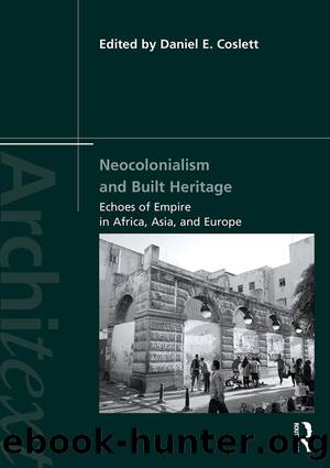 Neocolonialism and Built Heritage by Daniel E. Coslett;