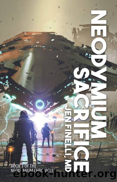 Neodymium Sacrifice: the Neodymium Chronicles, #3 by Jen Finelli MD