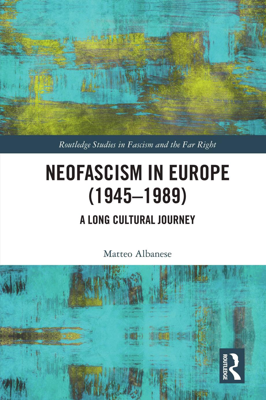 Neofascism in Europe (1945â1989): A Long Cultural Journey by Matteo Albanese