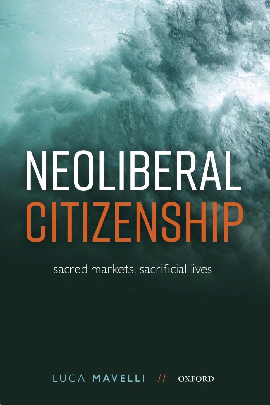 Neoliberal Citizenship: Sacred Markets, Sacrificial Lives by Luca Mavelli