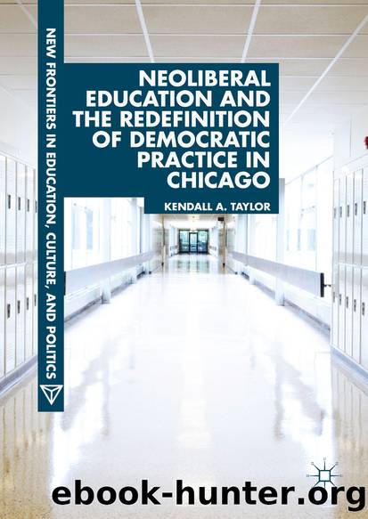 Neoliberal Education and the Redefinition of Democratic Practice in Chicago by Kendall A. Taylor