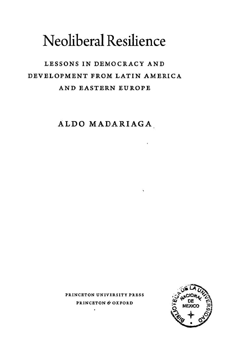 Neoliberal resilience: lessons in democracy and development from Latin America and Eastern Europe by Aldo Madariaga