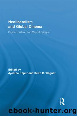 Neoliberalism and Global Cinema by Kapur Jyotsna; Wagner Keith B.;