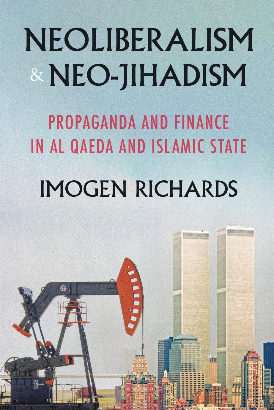 Neoliberalism and neo-jihadism: Propaganda and finance in Al Qaeda and Islamic State by Imogen Richards