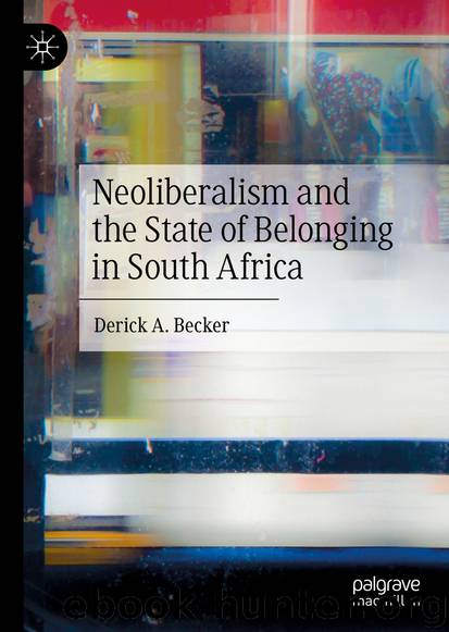 Neoliberalism and the State of Belonging in South Africa by Derick A. Becker