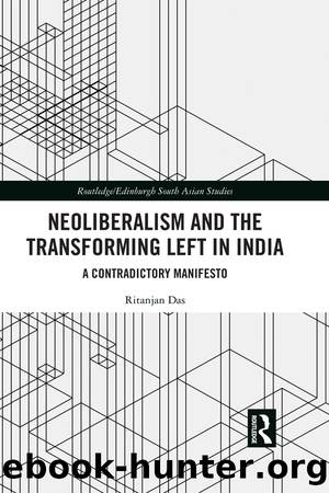 Neoliberalism and the Transforming Left in India by Ritanjan Das