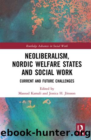 Neoliberalism, Nordic Welfare States and Social Work by Masoud Kamali Jessica H. Jönsson