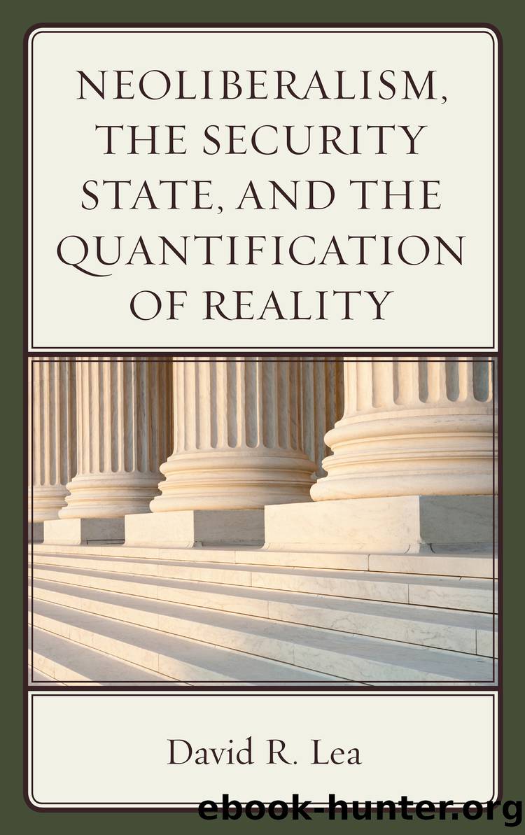 Neoliberalism, the Security State, and the Quantification of Reality by Lea David R.;