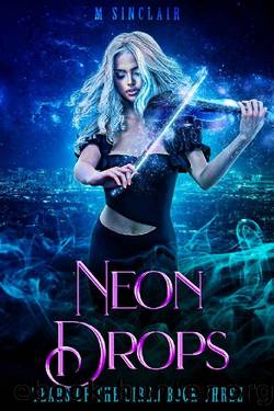 Neon Drops (Tears of the Siren Book 3) by M. Sinclair
