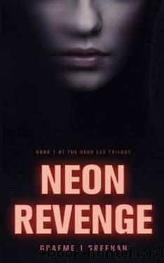 Neon Revenge (Neon Lex Trilogy Book 1) by Graeme J Greenan