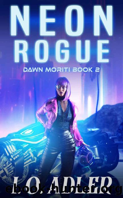 Neon Rogue: A Cyberpunk Mystery Novel (Dawn Moriti Book 2) by I.O. Adler