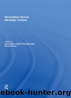 Neorealism Versus Strategic Culture by John Glenn